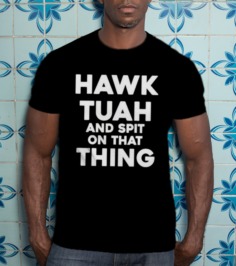 Hawk Tuah And Spit On That Thing Throat Goat Funny Meme T-Shirt