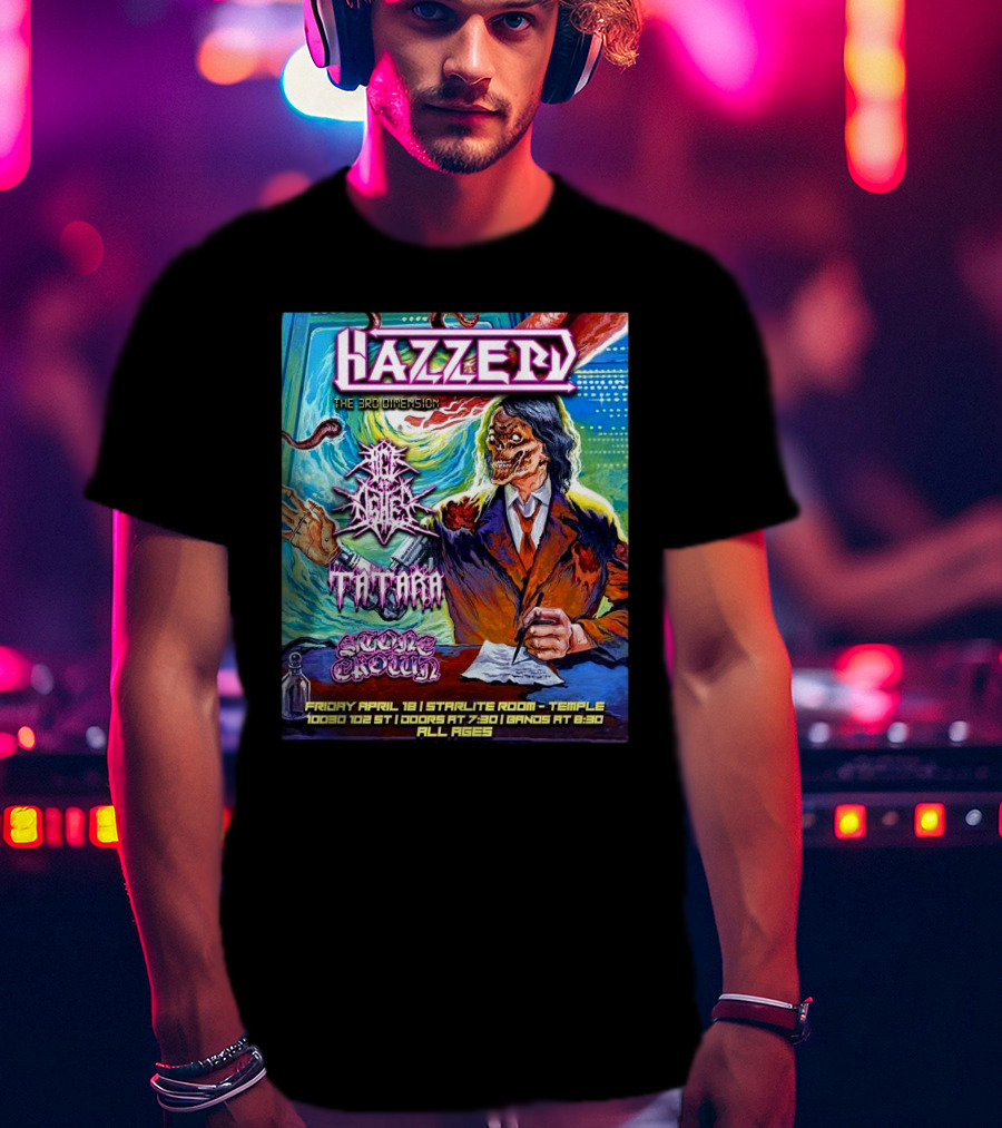 Hazzerd With Age Of Ashes, Tatara & Stone Crown The Starlite Room Temple Bar Edmonton, Alberta April 18 2025 T-Shirt