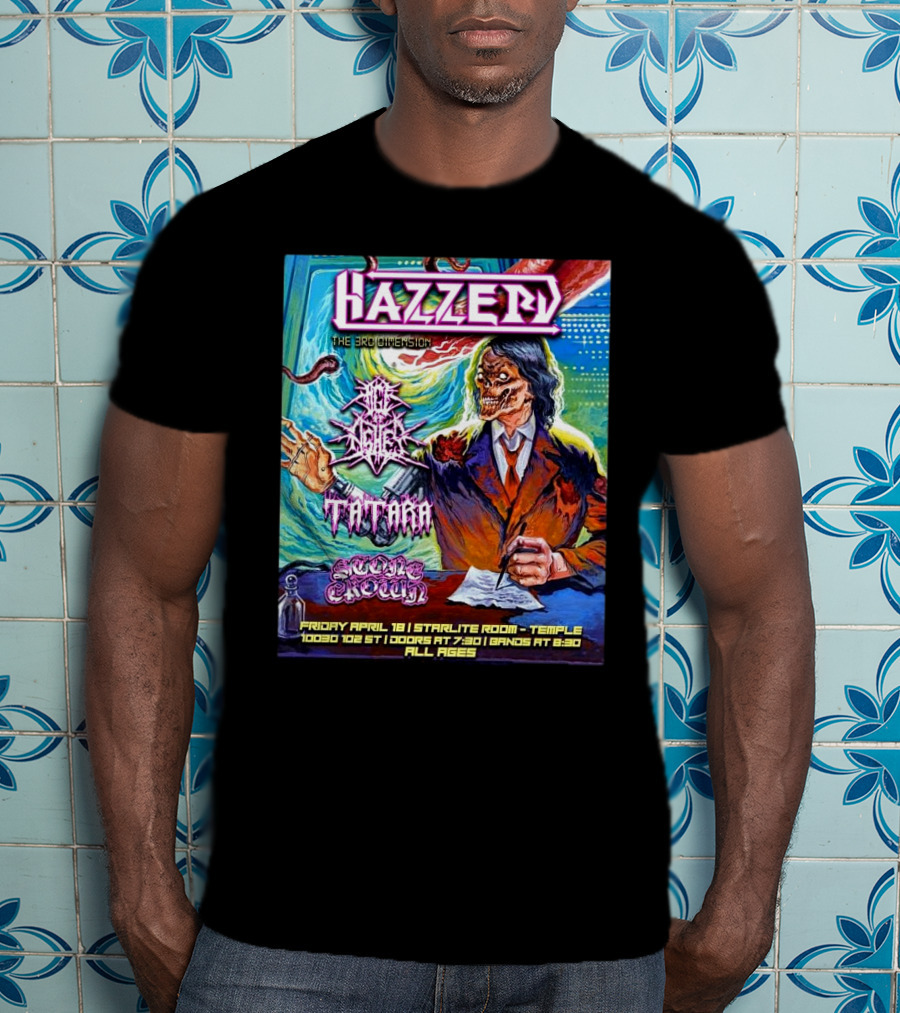 Hazzerd With Age Of Ashes, Tatara & Stone Crown The Starlite Room Temple Bar Edmonton, Alberta April 18 2025 T-Shirt