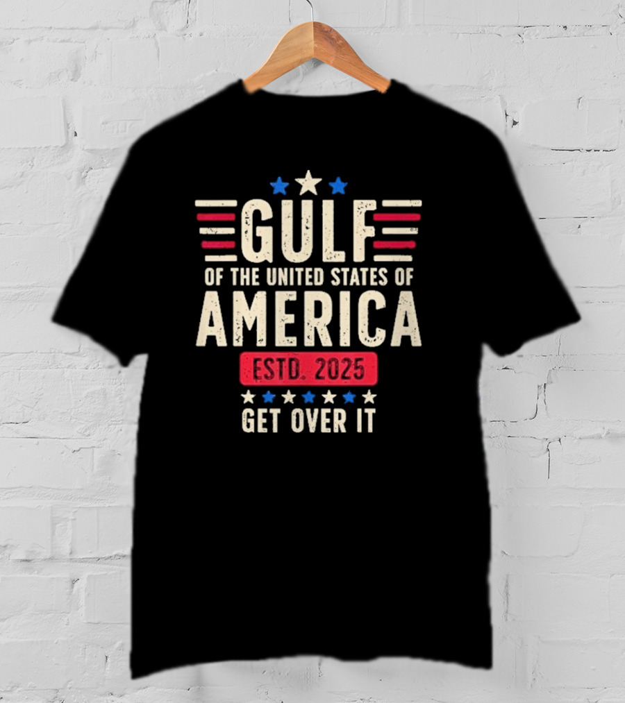 Gulf Of Us America 2025 Get Over It T-Shirt