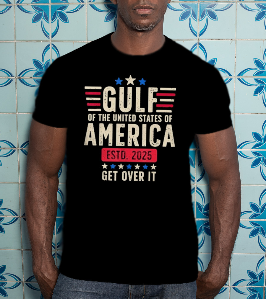 Gulf Of Us America 2025 Get Over It T-Shirt