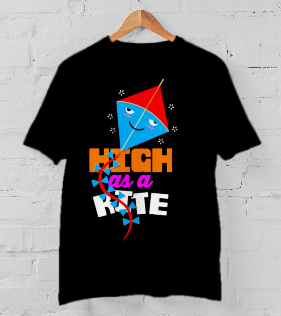 High As A Kite Funny Idiom T-Shirt