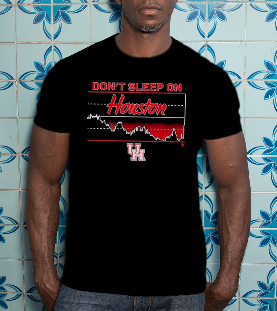 Houston Basketball Don’t Sleep On Houston T-Shirt