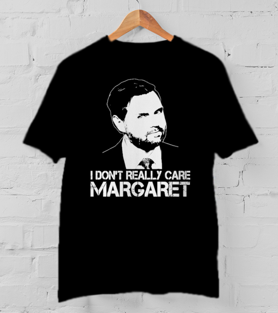 I Dont Really Care Margaret Jd Vance T-Shirt
