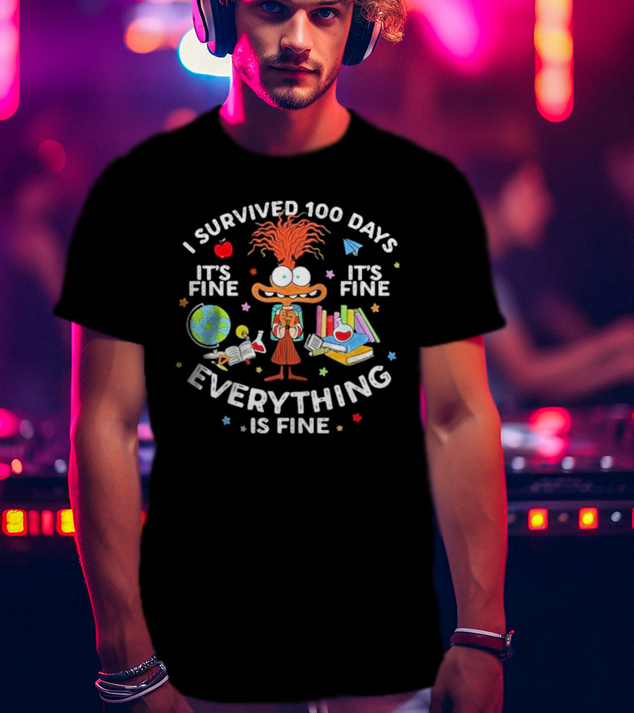 I Survived 100 Days Of School ItS Fine Everything Is Fine T-Shirt