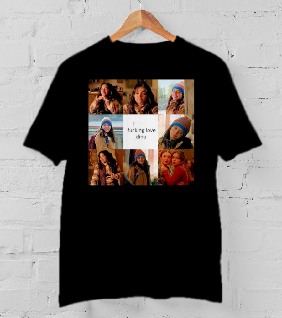 I Ficking Love Dina Isabela Merced The Last Of Us T-Shirt