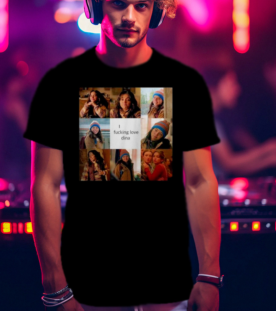 I Ficking Love Dina Isabela Merced The Last Of Us T-Shirt