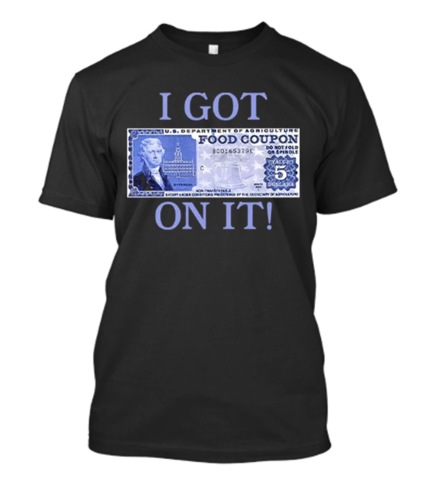 I Got Food Coupon On It Food Stamps T-Shirt