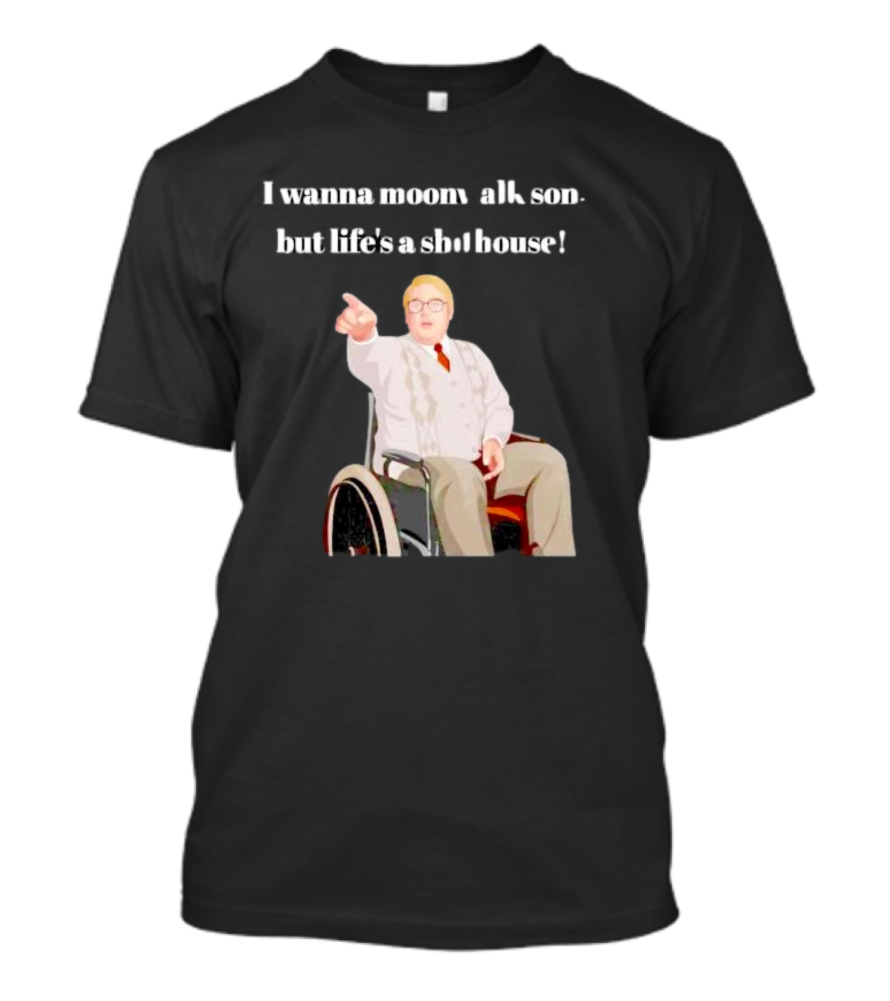 I Wanna Moonwalk Son But Life’s A Shithouse Phoenix Nights Brian Potter T-Shirt
