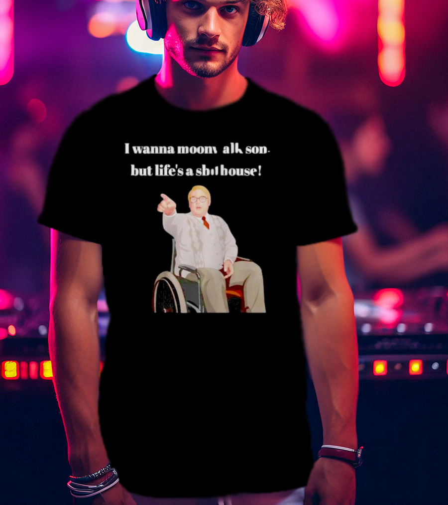 I Wanna Moonwalk Son But Life’s A Shithouse Phoenix Nights Brian Potter T-Shirt