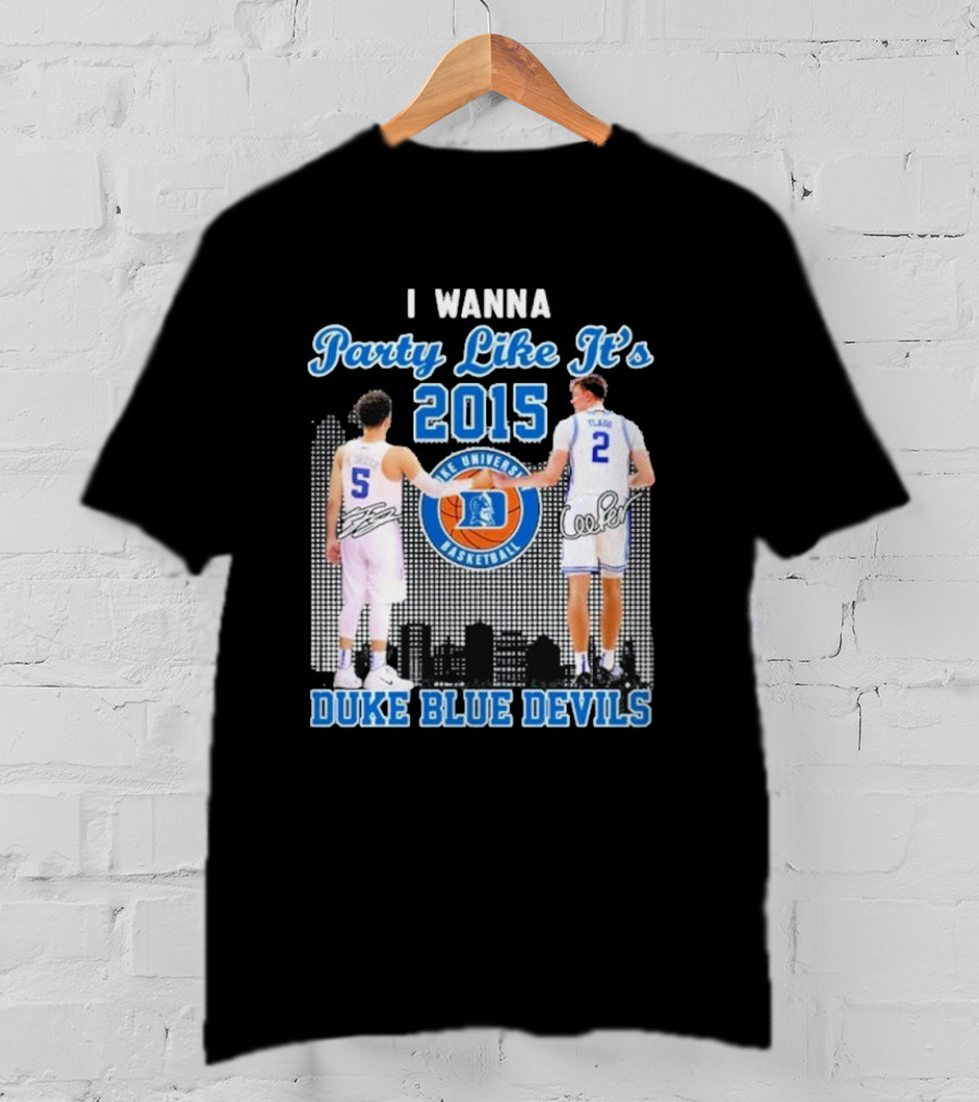 I Wanna Party Like It’s 2015 Duke Blue Devils Basketball Signature T-Shirt