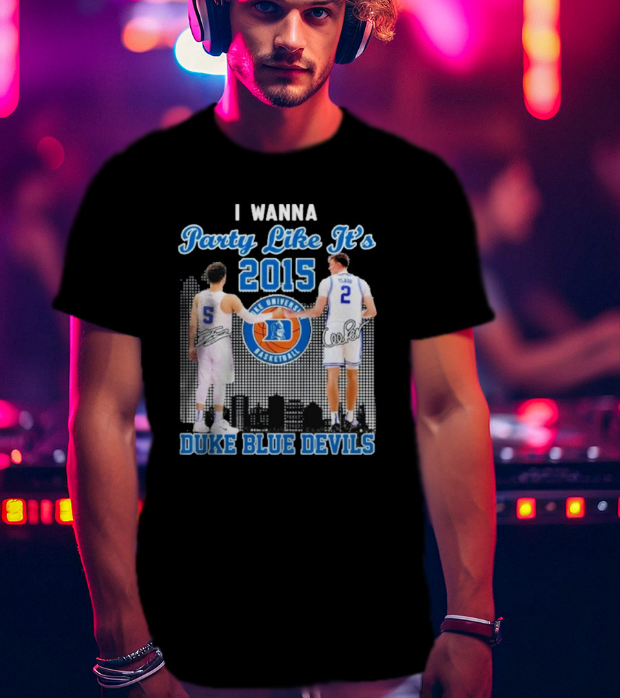 I Wanna Party Like It’s 2015 Duke Blue Devils Basketball Signature T-Shirt