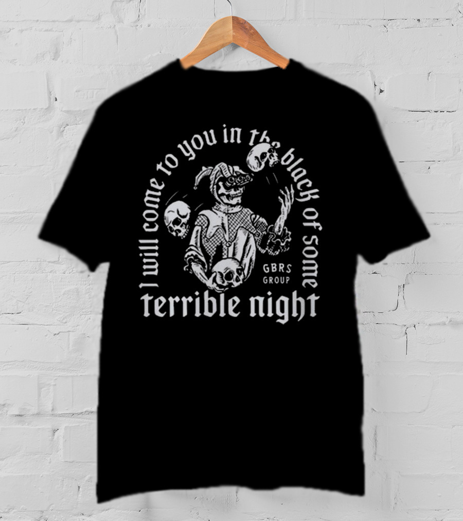I Will Come To You In The Black Of Some Terrible Night Gbrs Group Skeleton Skull T-Shirt
