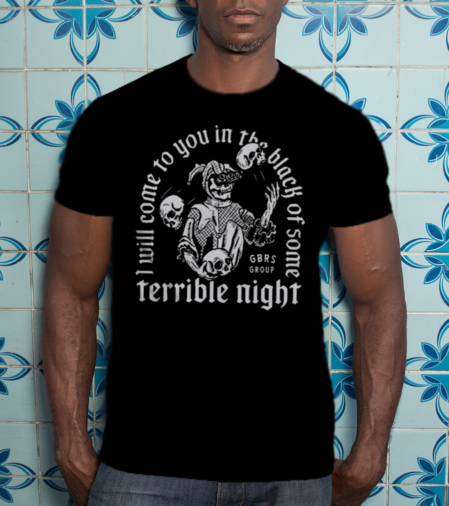 I Will Come To You In The Black Of Some Terrible Night Gbrs Group Skeleton Skull T-Shirt