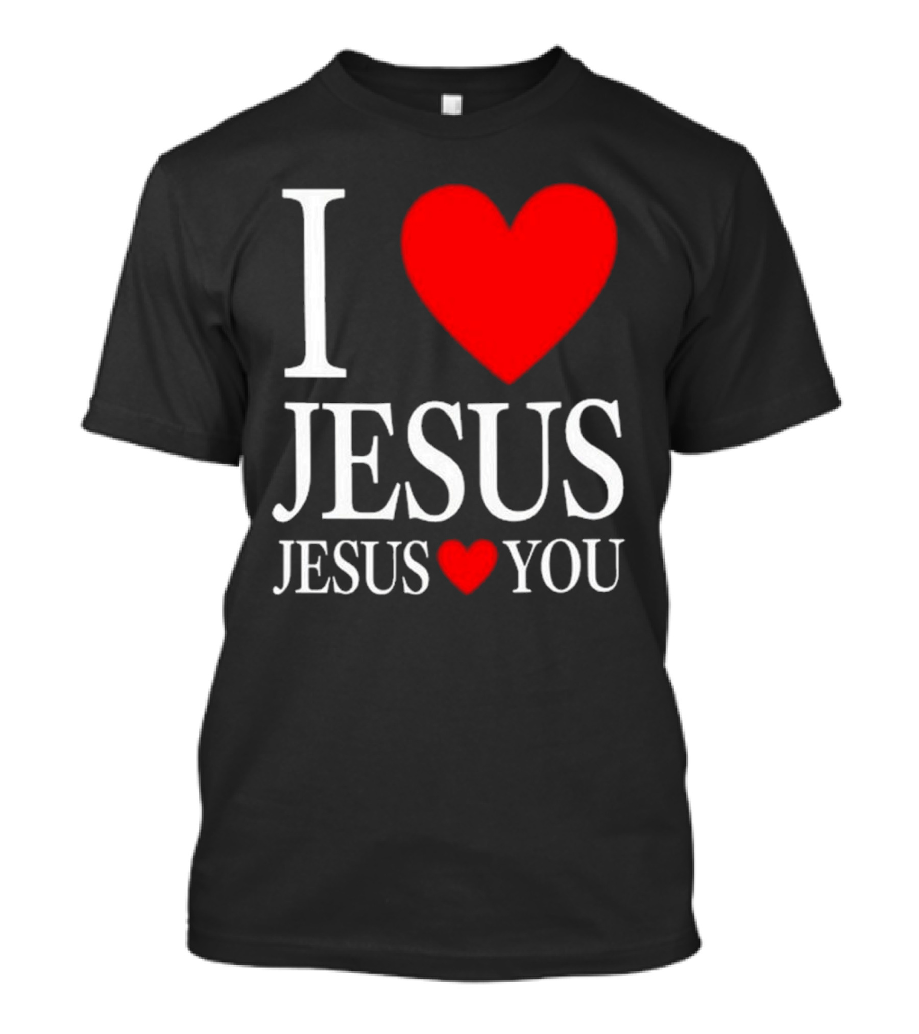 I Love Jesus Jesus Loves You T-Shirt