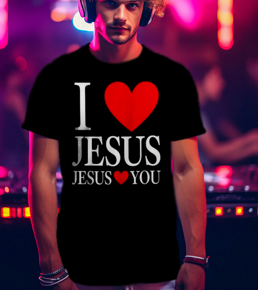 I Love Jesus Jesus Loves You T-Shirt
