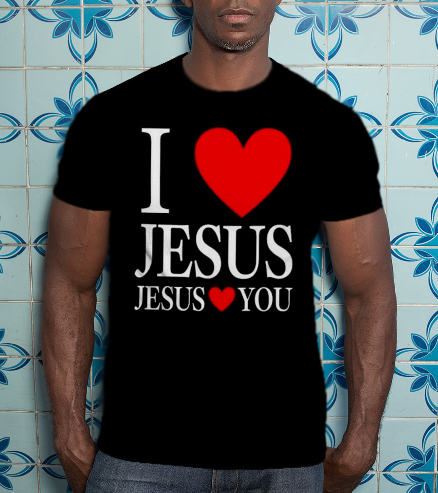 I Love Jesus Jesus Loves You T-Shirt