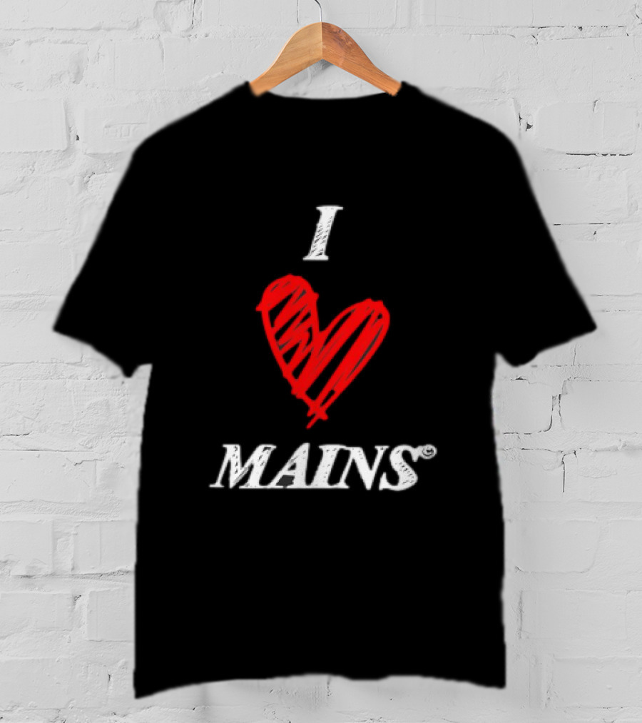 I Love Mains T-Shirt
