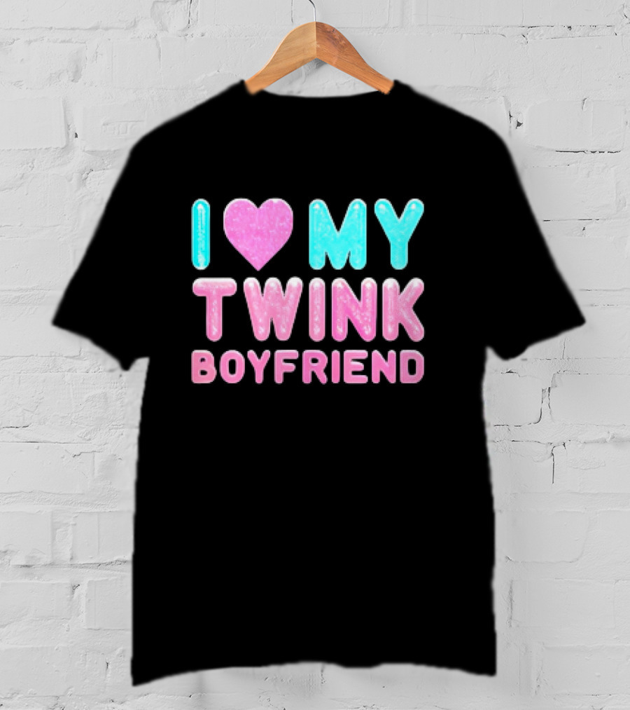 I Love My Twink Boyfriend T-Shirt