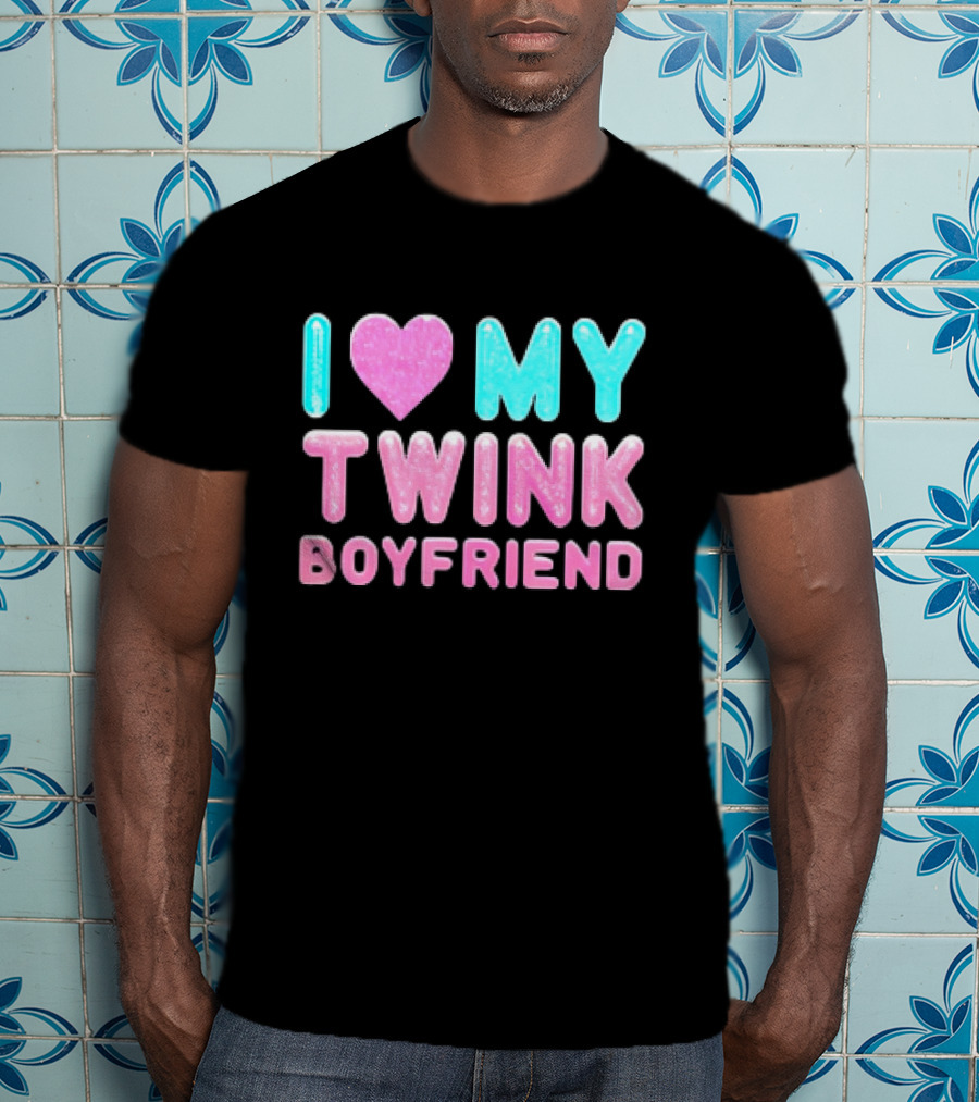 I Love My Twink Boyfriend T-Shirt