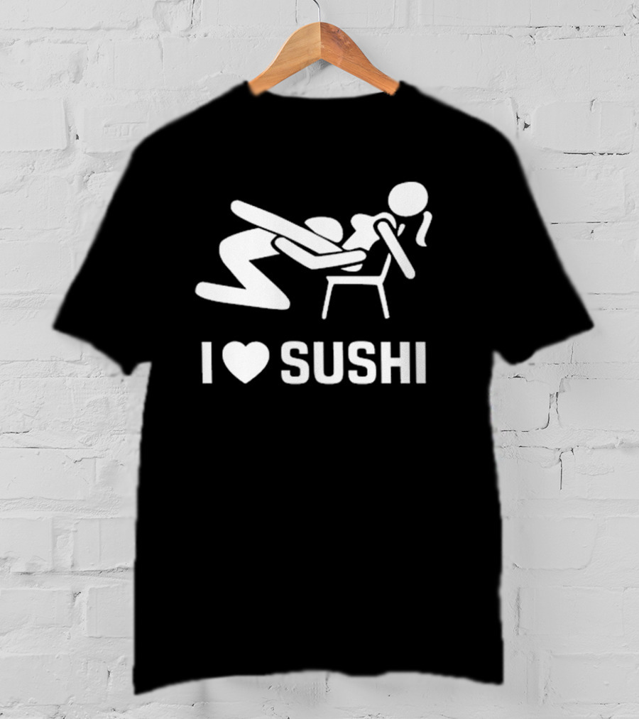 I Love Sushi Sex With Joke Japan T-Shirt