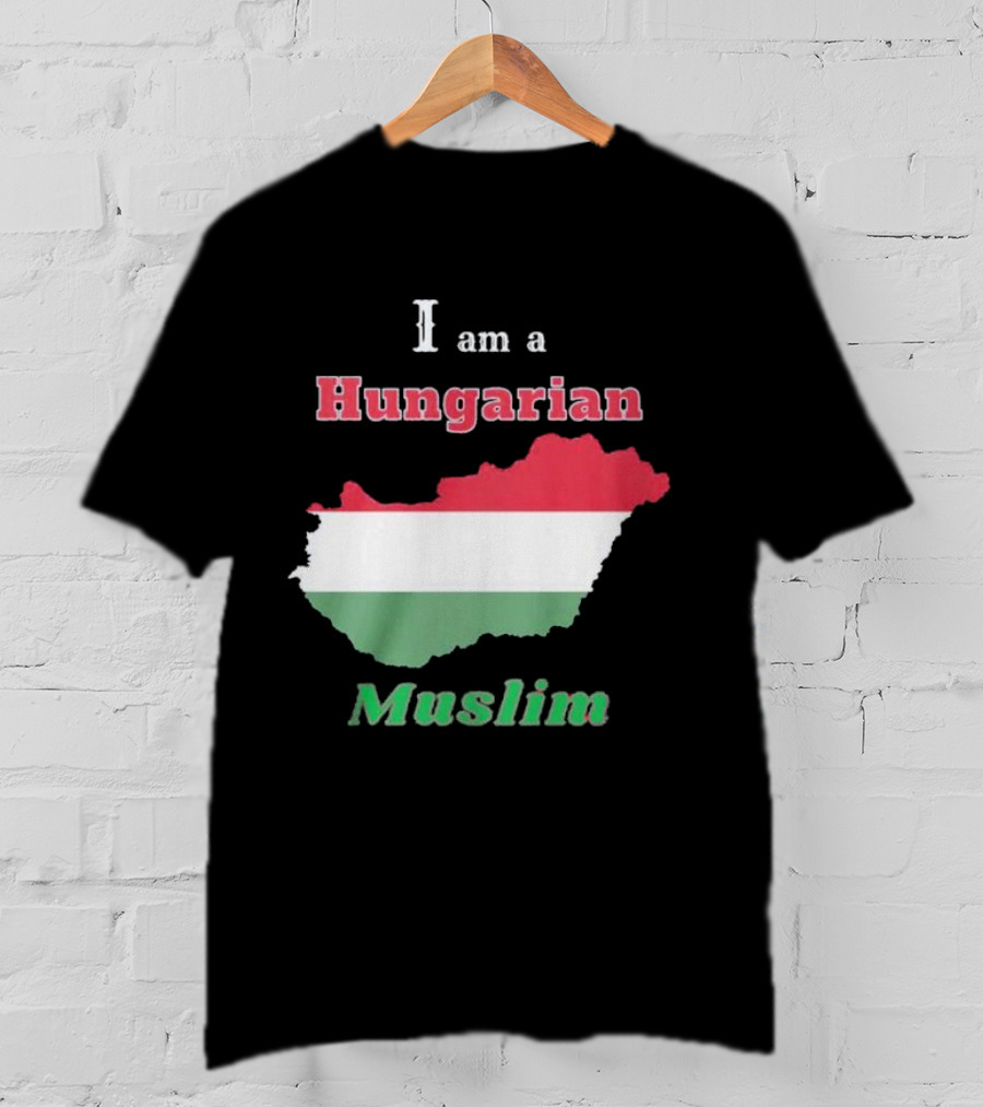 I Am A Hungarian Muslim T-Shirt