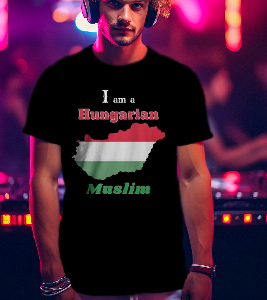 I Am A Hungarian Muslim T-Shirt