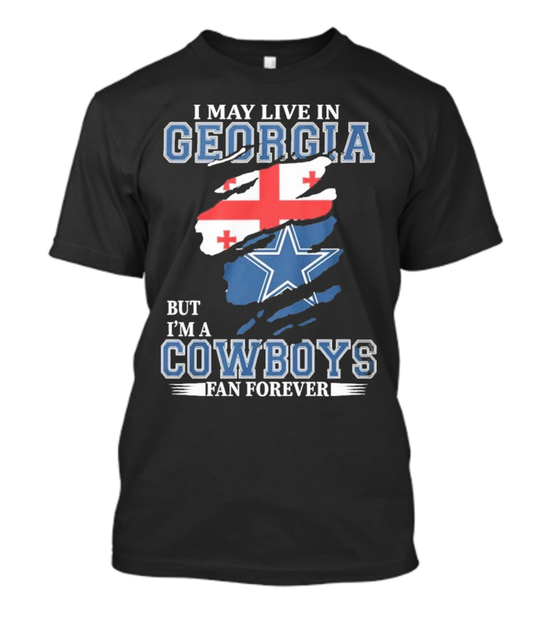 I May Live In Georgia But I’m A Cowboys Fan Forever NFL Dallas Cowboys T-Shirt