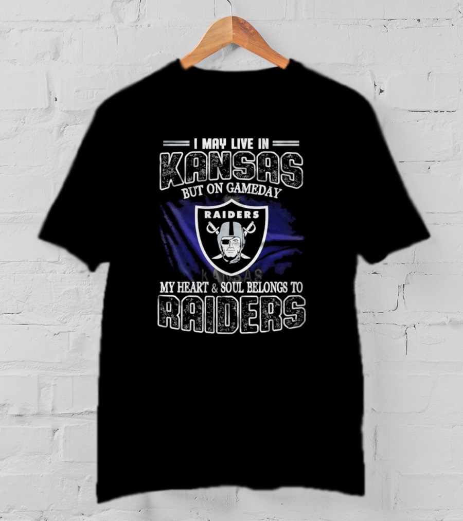 I May Live In Kansas But On Game Day My Heart And Soul Belongs To Las Vegas Raiders T-Shirt