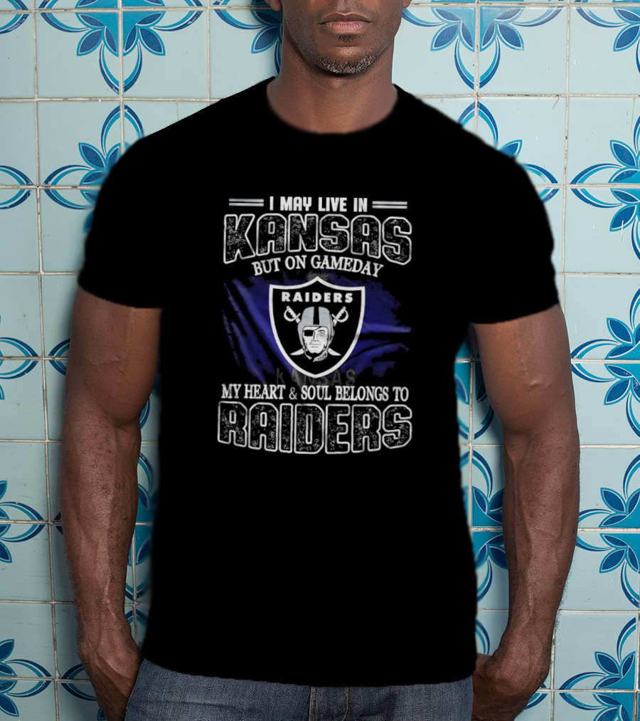 I May Live In Kansas But On Game Day My Heart And Soul Belongs To Las Vegas Raiders T-Shirt