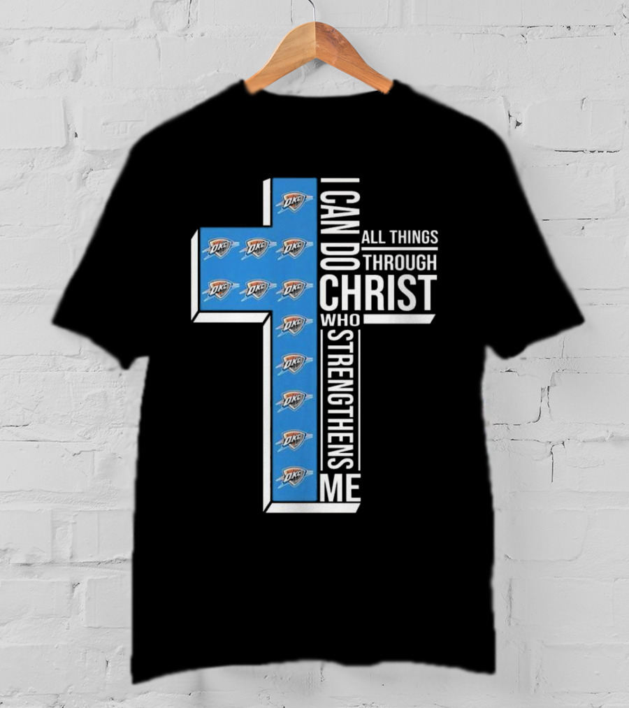I Can Do All Things Through Christ Who Strengthens Me Oklahoma City Thunder T-Shirt