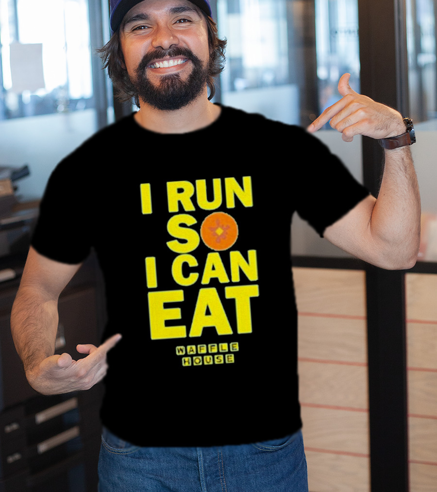 I Run So I Can Eat Waffle House T-Shirt