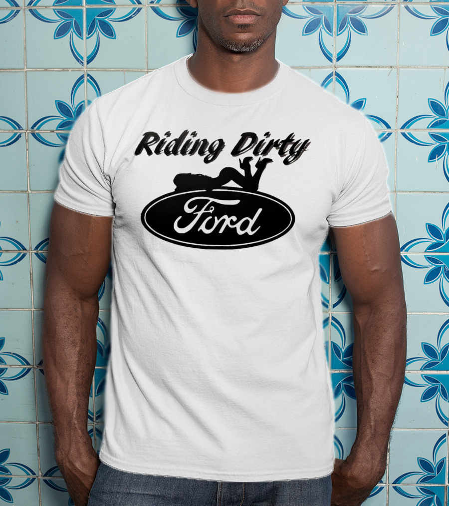 Riding Dirty Ford T-Shirt