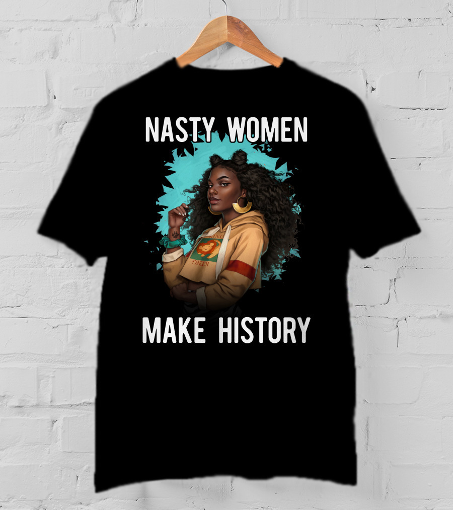Nasty Women Make History Strong Iconic T-Shirt