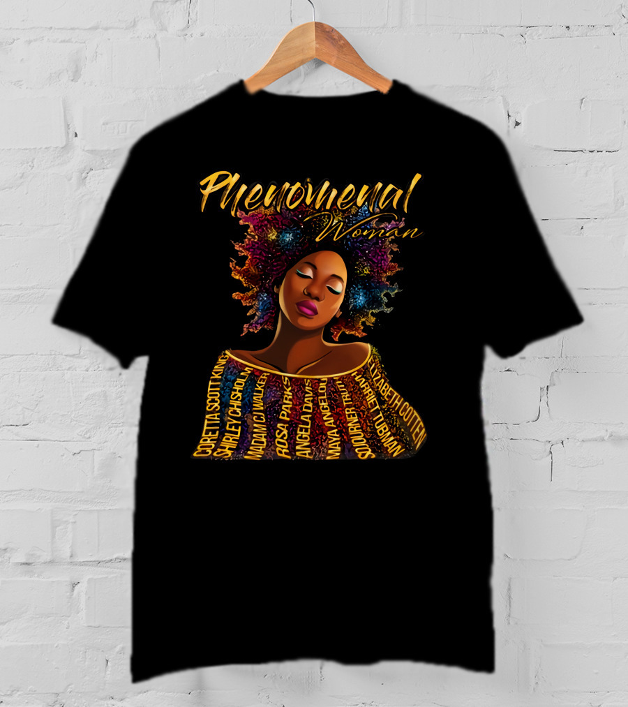 Phenomenal Woman Coretta Scott King Shirley Chisholm Rosa Parks Angela Davis Maya Angelou Harriet Tubman T-Shirt