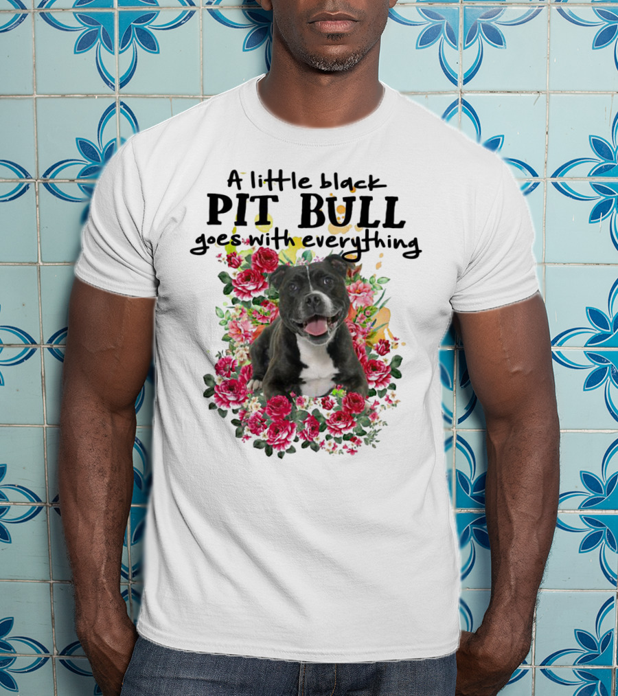 A Little Black Pit Bull Goes With Everything Among Flowers T-Shirt