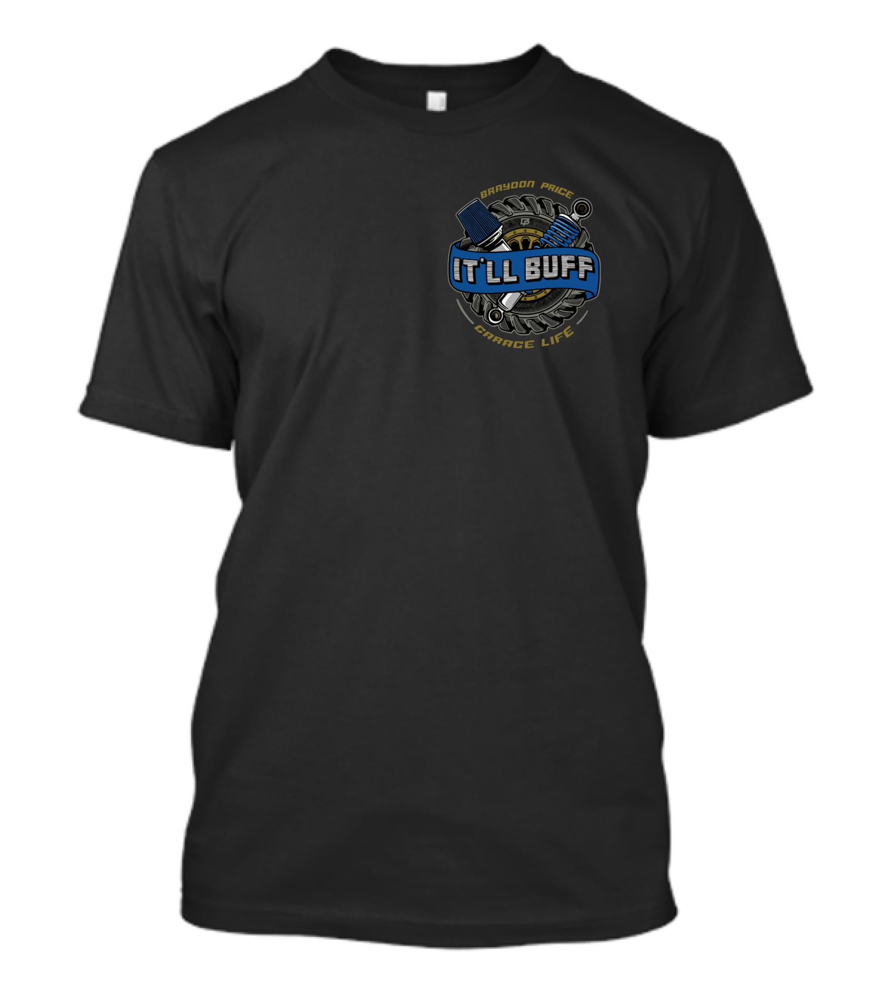 Braydon Price It'll Buff Garage Life T-Shirt