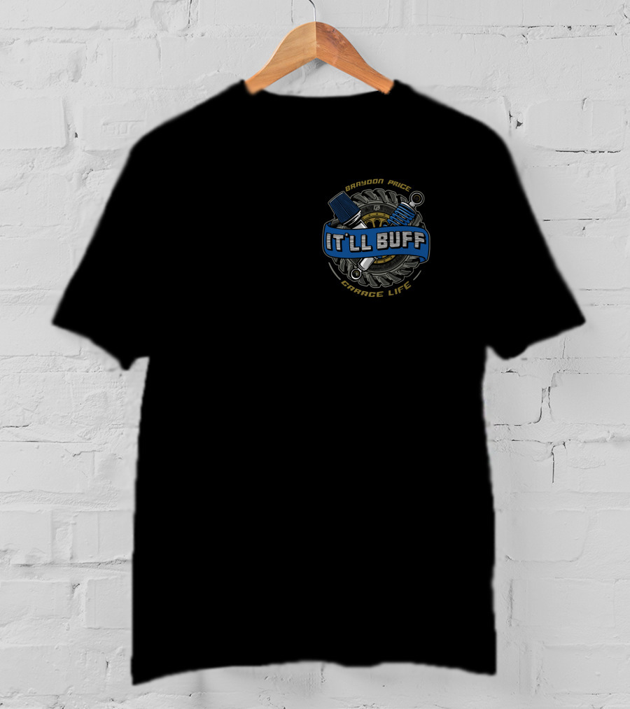 Braydon Price It'll Buff Garage Life T-Shirt