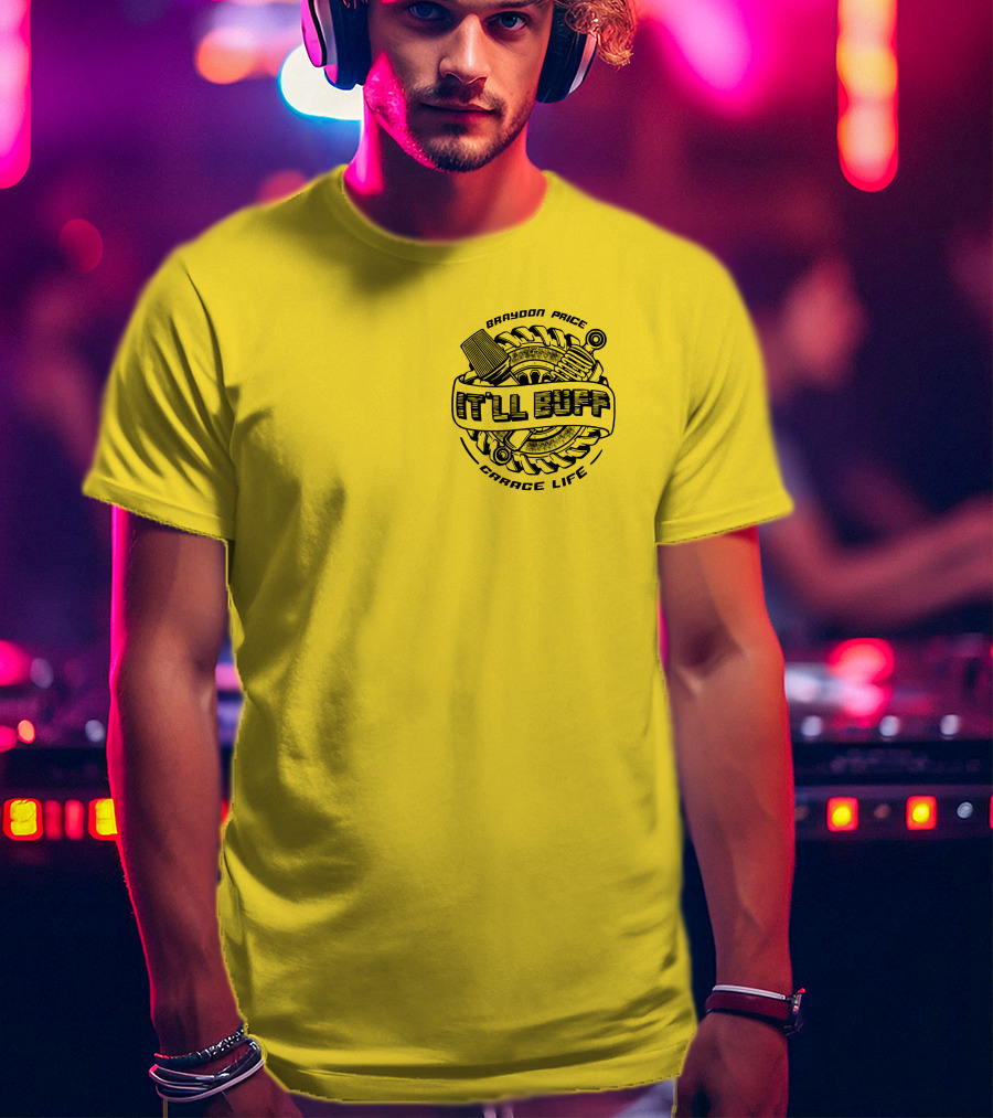 Braydon Price It'll Buff Garage Life Tire Wrench Piston T-Shirt