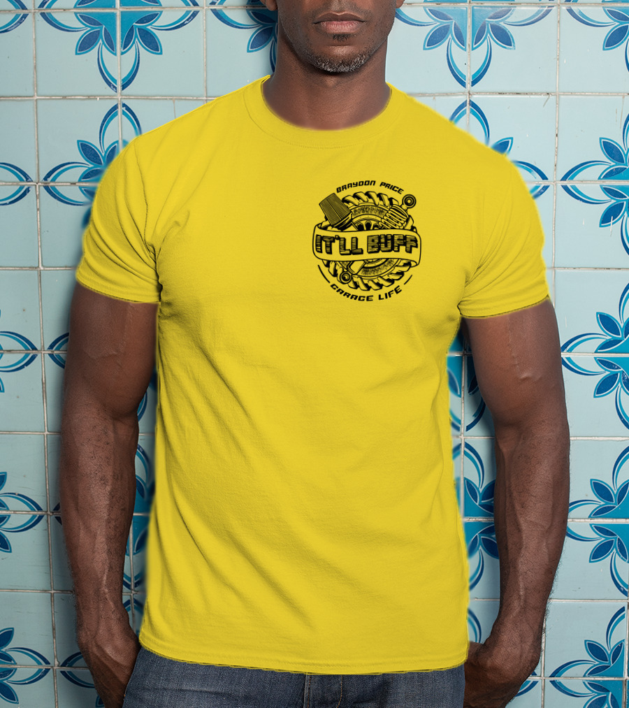 Braydon Price It'll Buff Garage Life Tire Wrench Piston T-Shirt