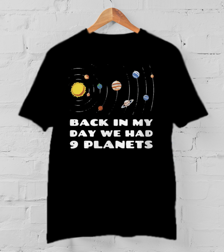 Back In My Day We Had 9 Planets Solar System Nostalgia T-Shirt