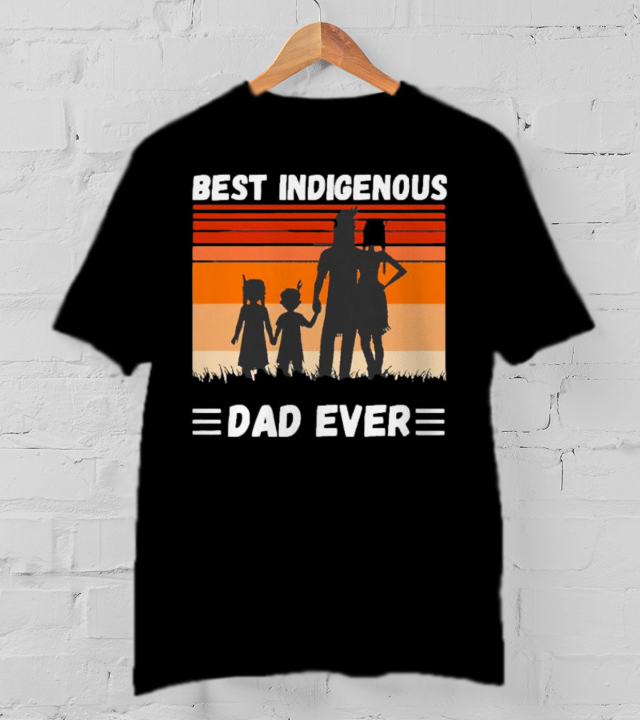 BEST INDIGENOUS DAD EVER Sunset Silhouette Family T-Shirt