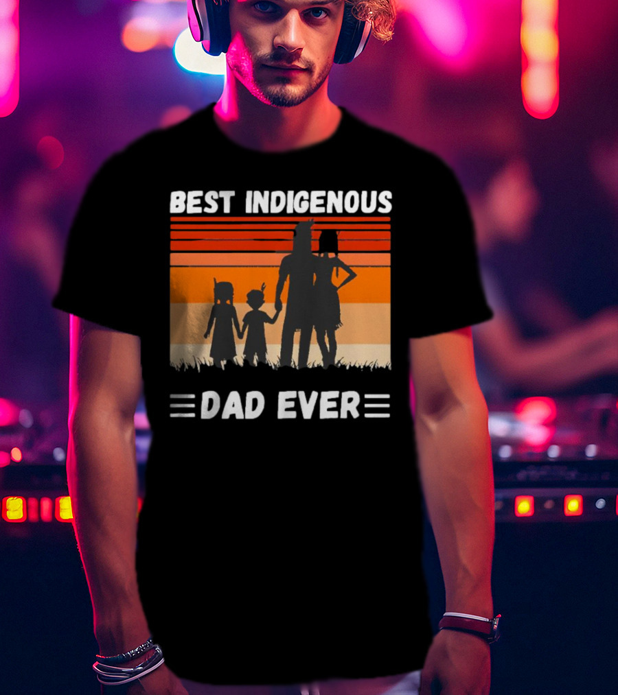 BEST INDIGENOUS DAD EVER Sunset Silhouette Family T-Shirt
