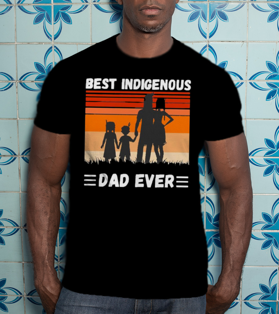 BEST INDIGENOUS DAD EVER Sunset Silhouette Family T-Shirt