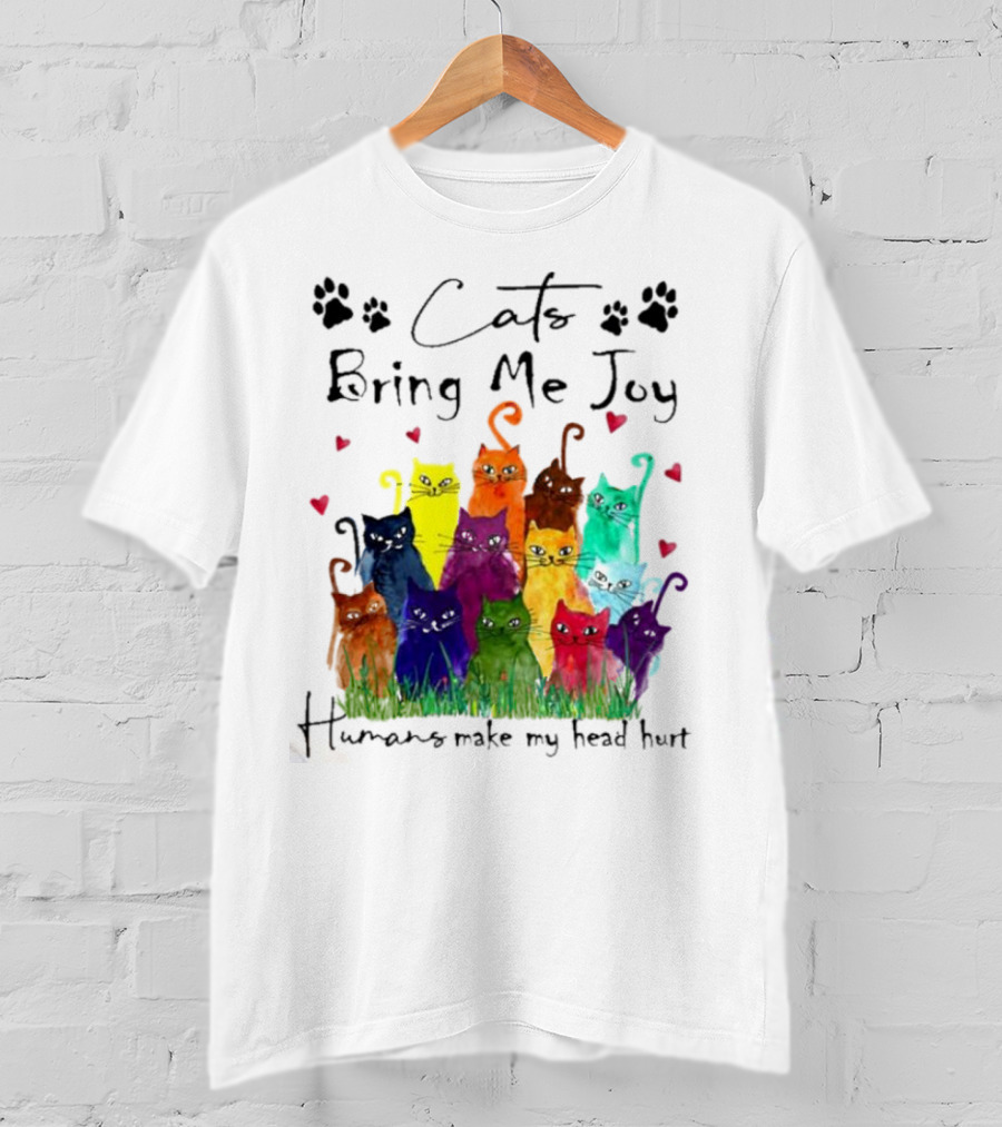 Cats Bring Me Joy Humans Make My Head Hurt Colorful Cats With Hearts T-Shirt