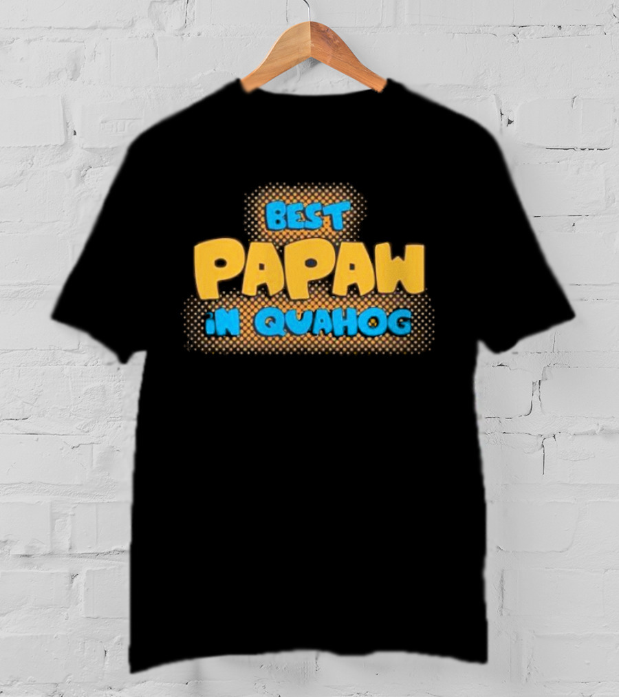 Best Papaw In Quahog Family Guy T-Shirt