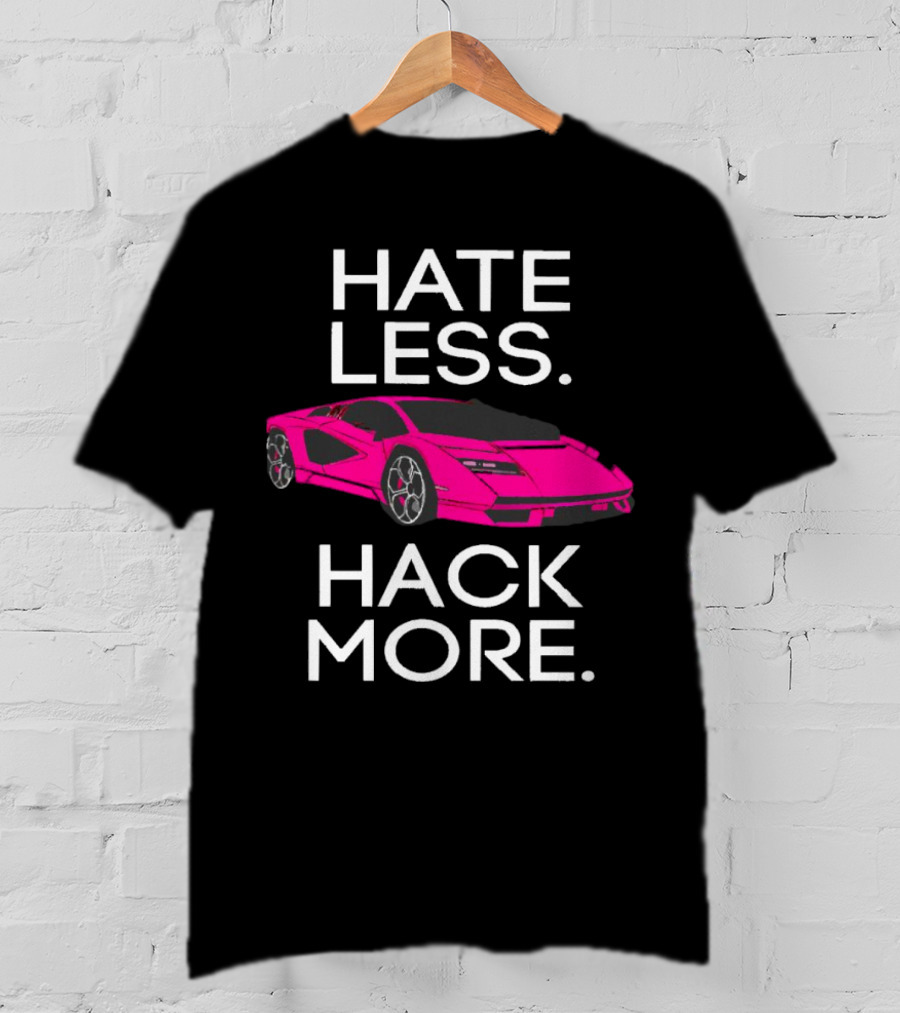 Hate Less Hack More Pink Sports Car T-Shirt