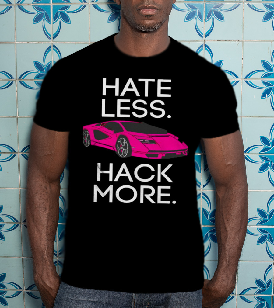 Hate Less Hack More Pink Sports Car T-Shirt