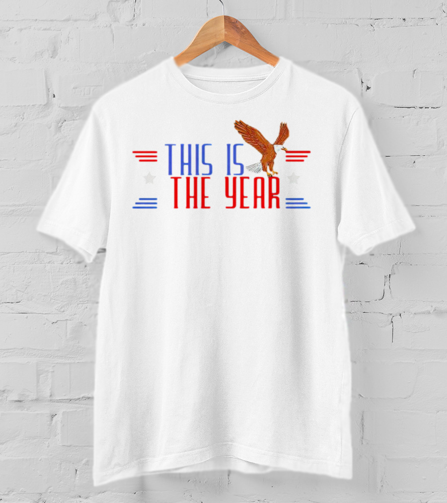 This Is The Year USA Bald Eagle Stars Stripes T-Shirt