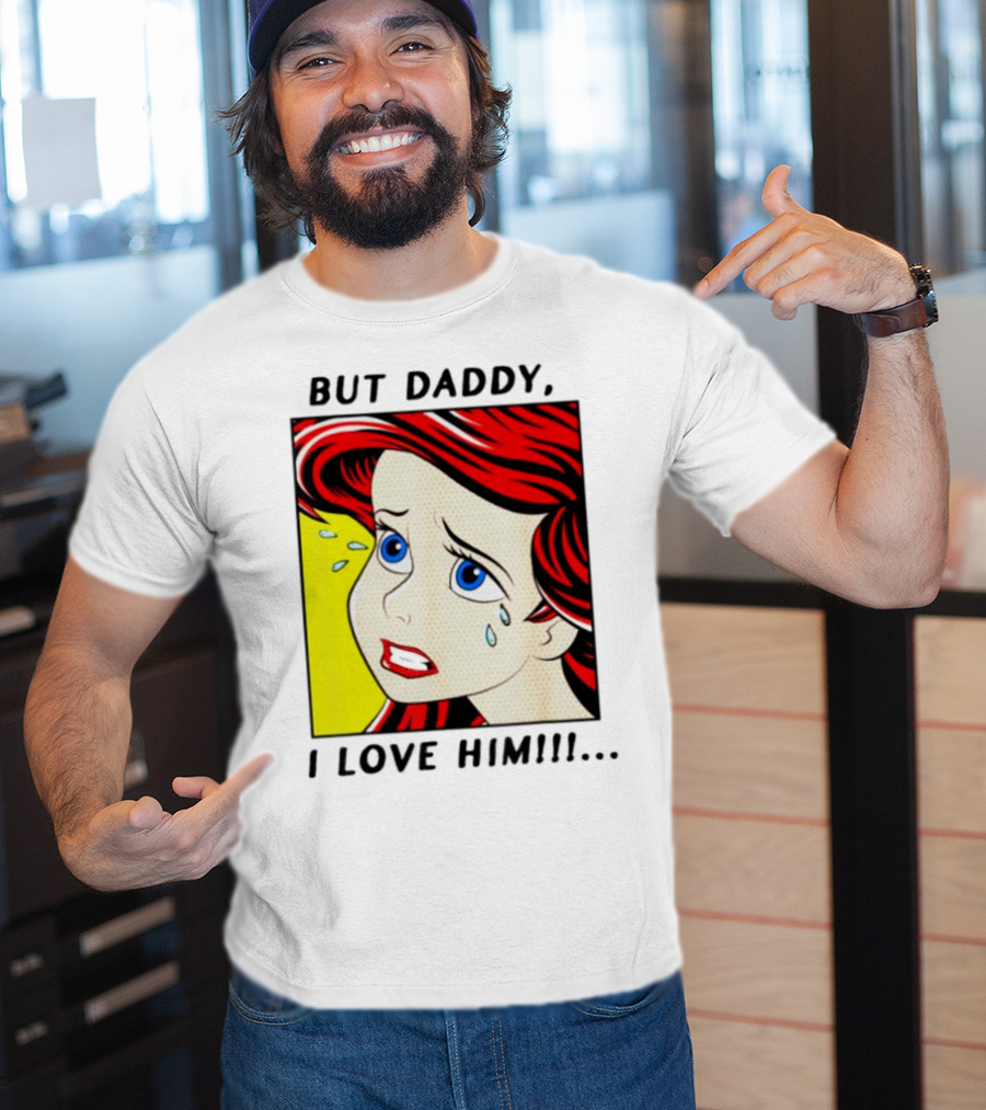 But Daddy I Love Him Mermaid Pop Art Tears T-Shirt